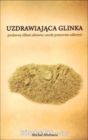 Uzdrawiająca glinka [KSIĄŻKA]