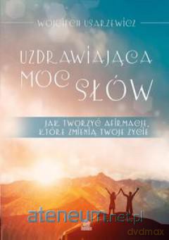 Uzdrawiająca moc słów [KSIĄŻKA]
