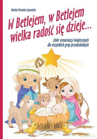 W Betlejem, w Betlejem wielka radość się dzieje... [KSIĄŻKA]