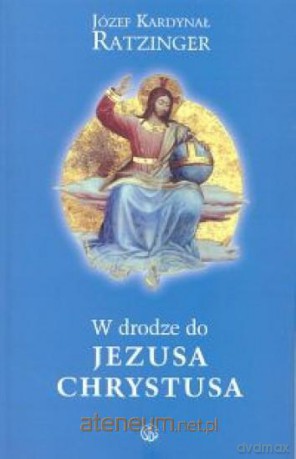 W drodze do Jezusa Chrystusa [KSIĄŻKA]