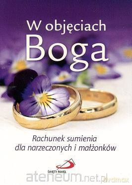 W objęciach Boga. Rach. sumienia dla narzeczonych [KSIĄŻKA]