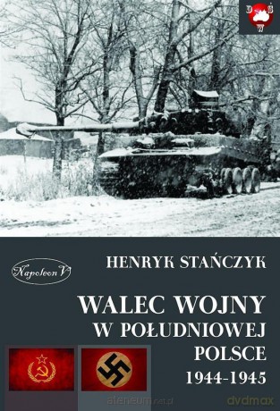 Walec wojny w południowej Polsce 1944-1945 [KSIĄŻKA]