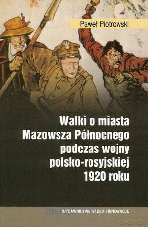 Walki o miasta Mazowsza Północnego podczas wojny.. [KSIĄŻKA]