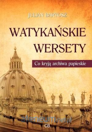 Watykańskie wersety. Co kryją archiwa papieskie [KSIĄŻKA]