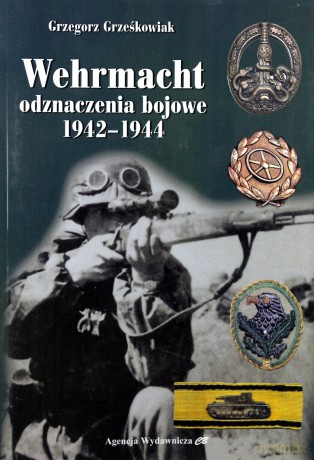 Wehrmacht. Odznaczenia bojowe 1942- 1944 [KSIĄŻKA]