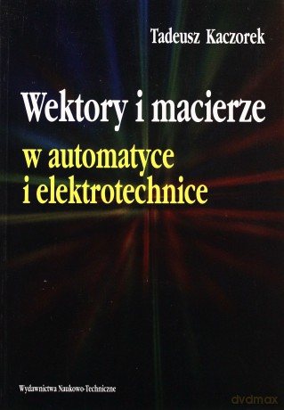 Wektory i macierze w automatyce i elektrotechnice [KSIĄŻKA]