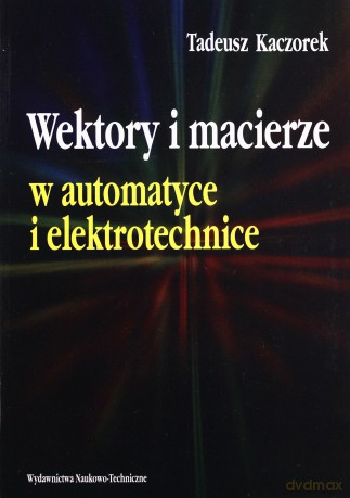 Wektory i macierze w automatyce i elektrotechnice [KSIĄŻKA]