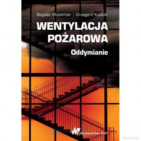 Wentylacja pożarowa. Oddymianie [KSIĄŻKA]