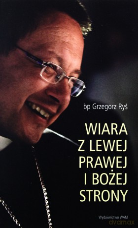 Wiara z lewej, prawej i bożej strony [KSIĄŻKA]