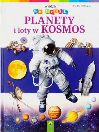Wiedza na medal - Planety i loty w kosmos [KSIĄŻKA]