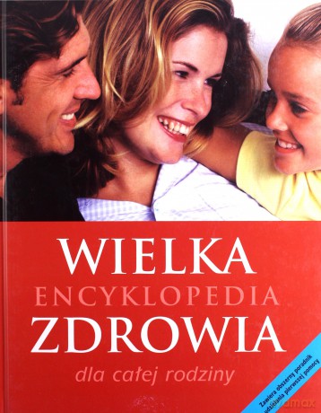 Wielka encyklopedia zdrowia dla całej rodziny [KSIĄŻKA]