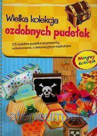 Wielka kolekcja ozdobnych pudełek Motywy dziecięce [KSIĄŻKA]