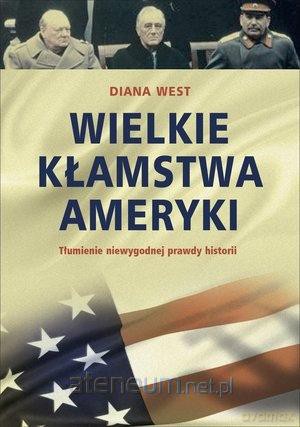 Wielkie kłamstwa Ameryki. Tłumienie niewygodnej prawdy [KSIĄŻKA]