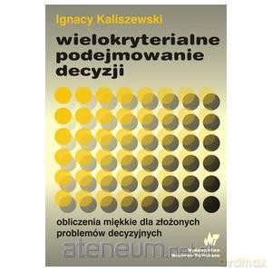 Wielokryterialne podejmowanie decyzji [KSIĄŻKA]