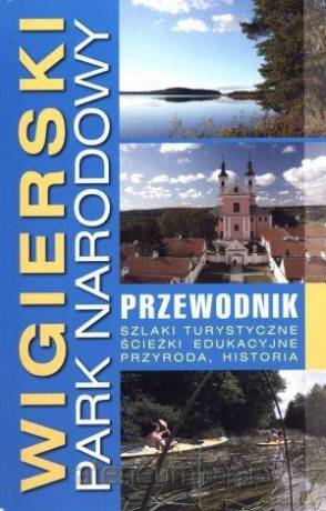 Wigierski Park Narodowy. Przewodnik [KSIĄŻKA]