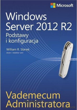 Windows Server 2012 R2. Podstawy i konfiguracja [KSIĄŻKA]