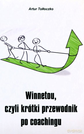 Winnetou czyli krótki przewodnik po coachingu [KSIĄŻKA]