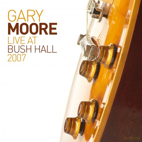Gary Moore: Live At Bush Hall 2007 [CD]