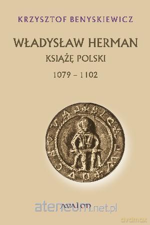 Władysław Herman. Książę Polski 1072-1102 (twarda) [KSIĄŻKA]