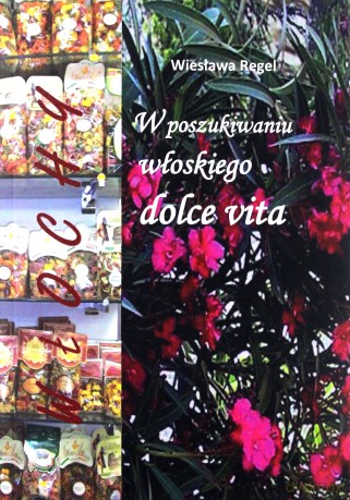 Włochy. W poszukiwaniu włoskiego dolce vita [KSIĄŻKA]