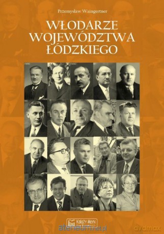 Włodarze województwa łódzkiego [KSIĄŻKA]