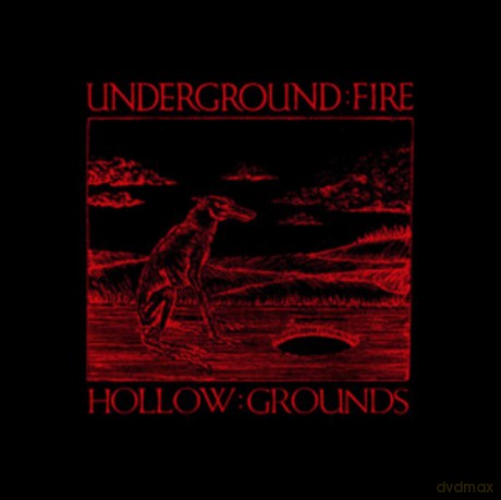 Underground Fire: Hollow Grounds [CD]