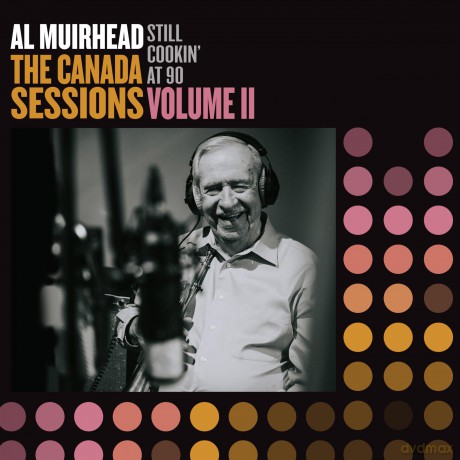 Al Muirhead: Still Cookin At 90: The Canada Sessions. Vol. 2 [Winyl]