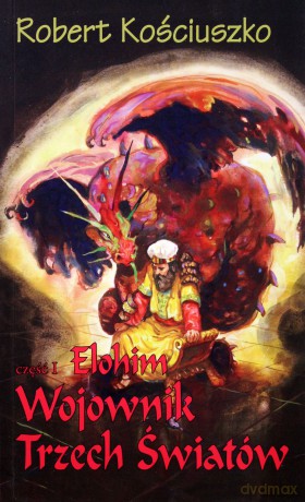 Wojownik Trzech Światów. Część I. Elohim [KSIĄŻKA]