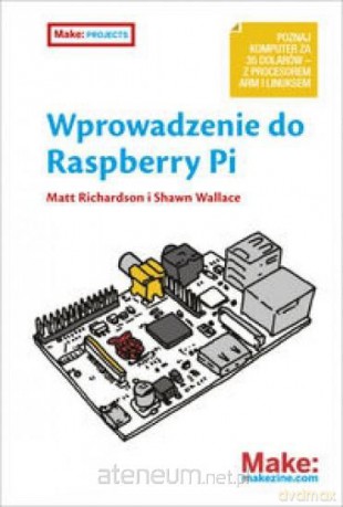 Wprowadzenie do Raspberry Pi [KSIĄŻKA]