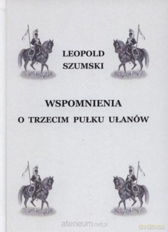 Wspomnienia o Trzecim Pułku Ułanów... [KSIĄŻKA]