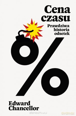 Cena czasu. Prawdziwa historia odsetek - Edward Chancellor [KSIĄŻKA]