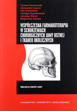 Współczesna farmakoterapia w schorzeniach chirurgicznych jamy ustnej i tkanek okolicznych [KSIĄŻKA]