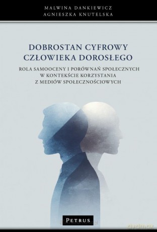 Dobrostan cyfrowy człowieka dorosłego - Malwina Dankiewicz, Agnieszka Knutelska [KSIĄŻKA]
