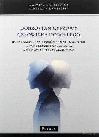 Dobrostan cyfrowy człowieka dorosłego - Malwina Dankiewicz, Agnieszka Knutelska [KSIĄŻKA]