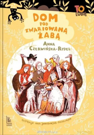Dom pod Zwariowaną Żabą - Anna Czerwińska-Rydel [KSIĄŻKA]