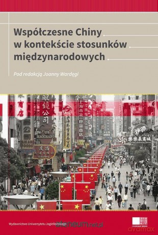 Współczesne Chiny w kontekście stosunków międzynarodowych [KSIĄŻKA]