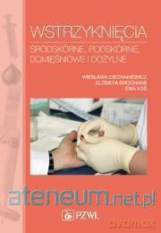 Wstrzyknięcia śródskórne, podskórne, domięśniowe i dożylne [KSIĄŻKA]