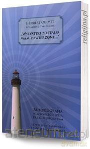 Wszystko zostało wam powierzone... Autobiografia.. [KSIĄŻKA]