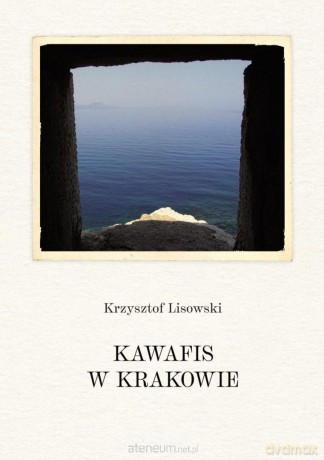Kawafis w Krakowie - Krzysztof Lisowski [KSIĄŻKA]