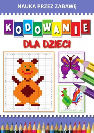 Kodowanie dla dzieci. Nauka przez zabawę - Beata Guzowska [KSIĄŻKA]