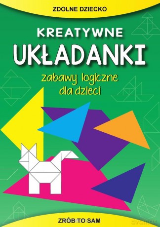 Kreatywne układanki. Zabawy logiczne dla dzieci - Beata Guzowska [KSIĄŻKA]