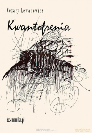 Kwantofrenia - Cezary Lewanowicz [KSIĄŻKA]