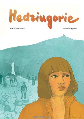 Medziugorie - Marcin Bałczewski, Oktawia Ogniew [KOMIKS]