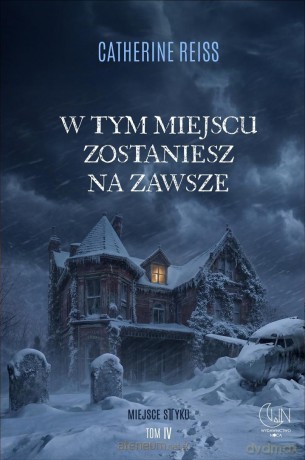 Miejsce styku (Tom 4) W tym miejscu zostaniesz na... - Catherine Reiss [KSIĄŻKA]