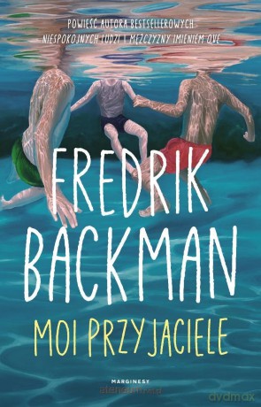 Moi przyjaciele - Fredrik Backman [KSIĄŻKA]