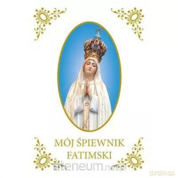 Mój śpiewnik Fatimski [KSIĄŻKA]