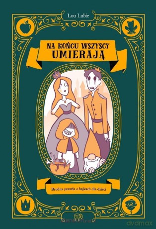 Na końcu wszyscy umierają. Brudna prawda o... - Lou Lubie [KOMIKS]