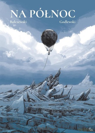 Na Północ - Marcin Bałczewski, Łukasz Godlewski [KOMIKS]