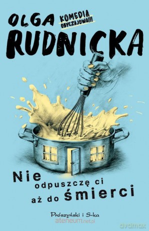 Nie odpuszczę ci aż do śmierci - Olga Rudnicka [KSIĄŻKA]