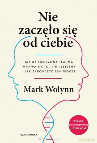 Nie zaczęło się od ciebie. Jak dziedziczona... - Mark Wolynn [KSIĄŻKA]